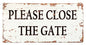 Metal Wall Sign - Please Close The Gate MS143