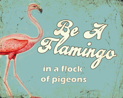 Vintage Metal Sign - Retro Art - Be A Flamingo MS29