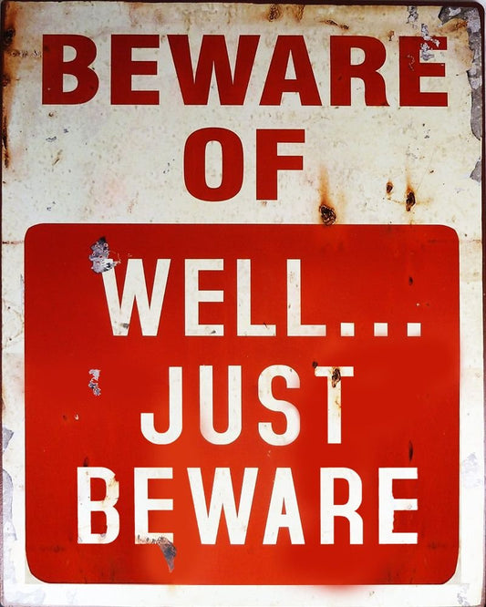 Vintage Metal Sign - Beware Of Well Just Beware MS31