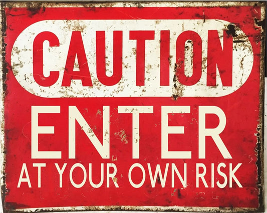 Vintage Metal Sign - Caution Enter At Your Own Risk MS40